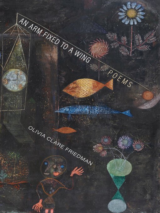 Title details for An Arm Fixed to a Wing by Olivia Clare Friedman - Available